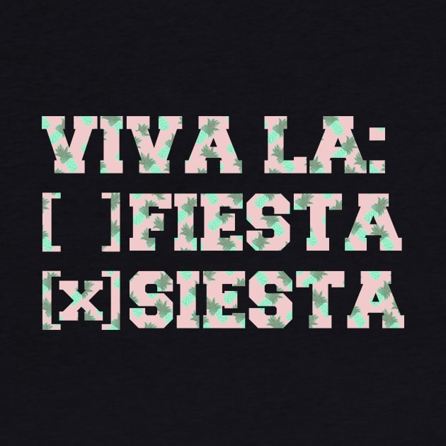 VIVA LA SIESTA NOT FIESTA by Cocolima